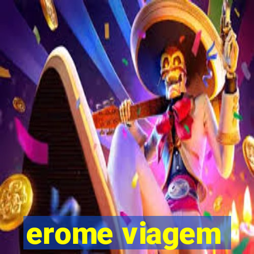 erome viagem