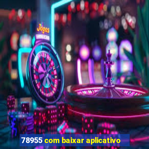 78955 com baixar aplicativo