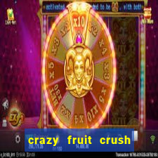 crazy fruit crush ganhar dinheiro