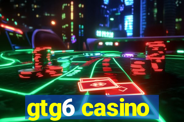 gtg6 casino