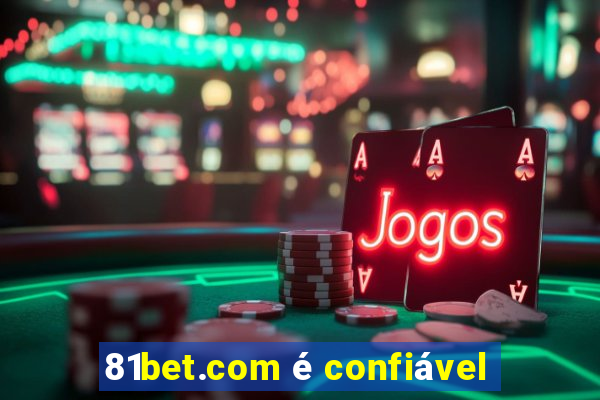 81bet.com é confiável