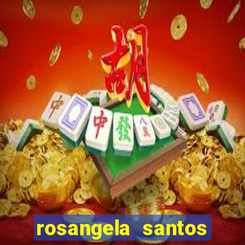 rosangela santos jornalista por onde anda