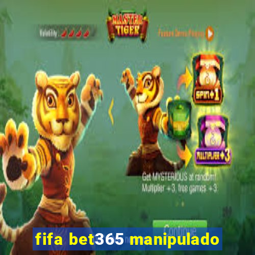 fifa bet365 manipulado