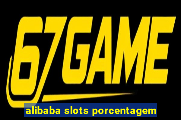 alibaba slots porcentagem