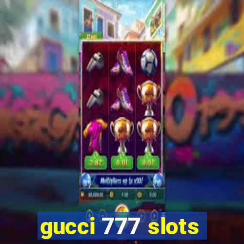 gucci 777 slots