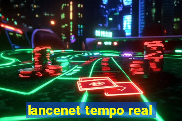 lancenet tempo real