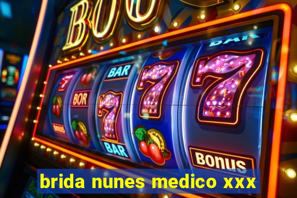 brida nunes medico xxx