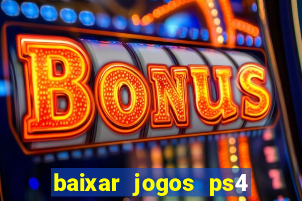 baixar jogos ps4 desbloqueado pkg