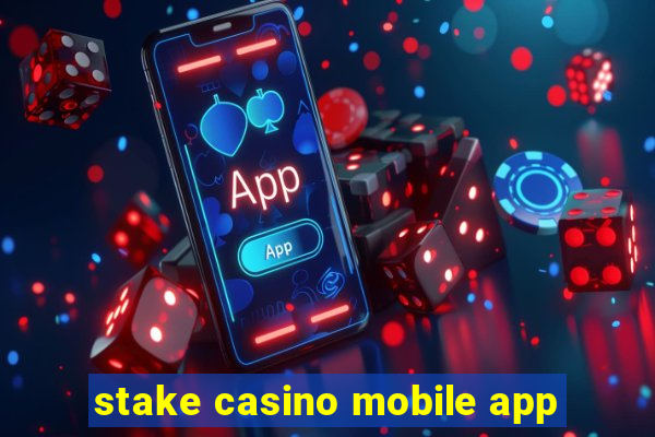 stake casino mobile app