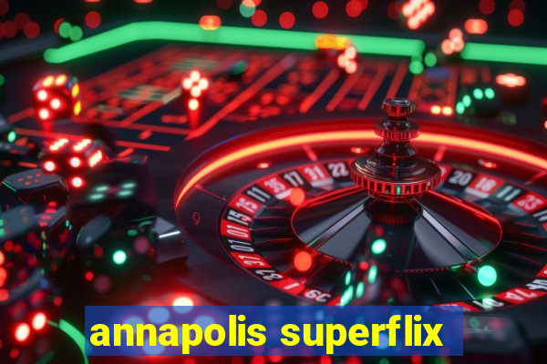 annapolis superflix