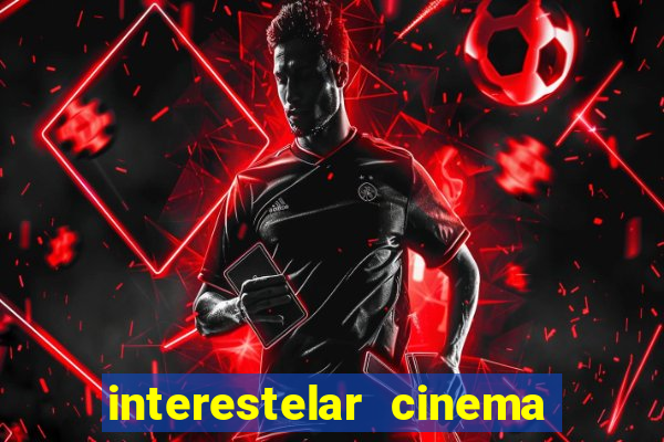 interestelar cinema 2024 cinemark