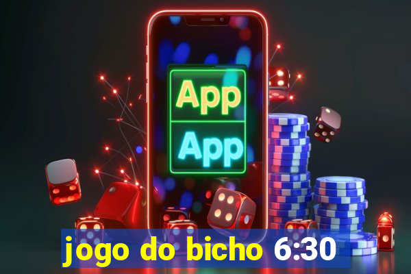 jogo do bicho 6:30