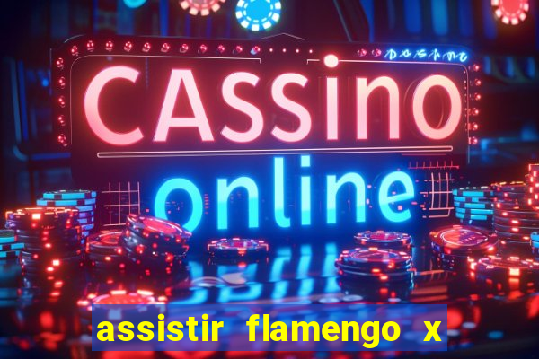 assistir flamengo x corinthians ao vivo multicanais