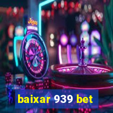 baixar 939 bet