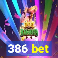 386 bet