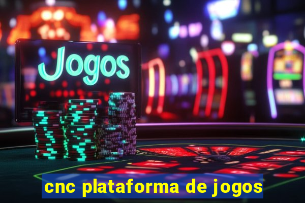 cnc plataforma de jogos