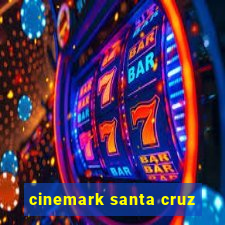 cinemark santa cruz