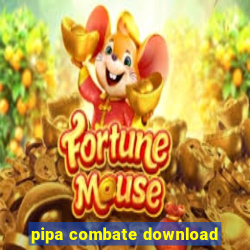 pipa combate download