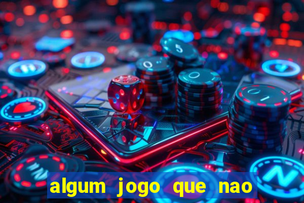 algum jogo que nao precisa depositar dinheiro