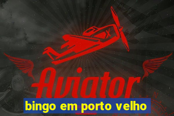 bingo em porto velho