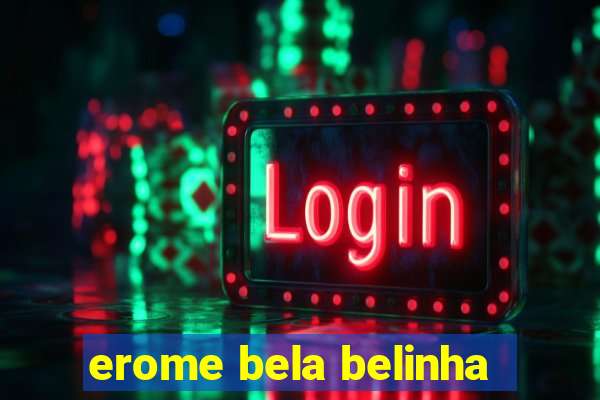 erome bela belinha