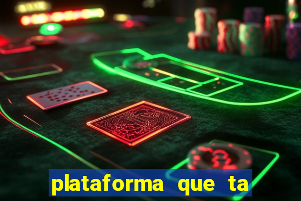 plataforma que ta pagando bem fortune tiger