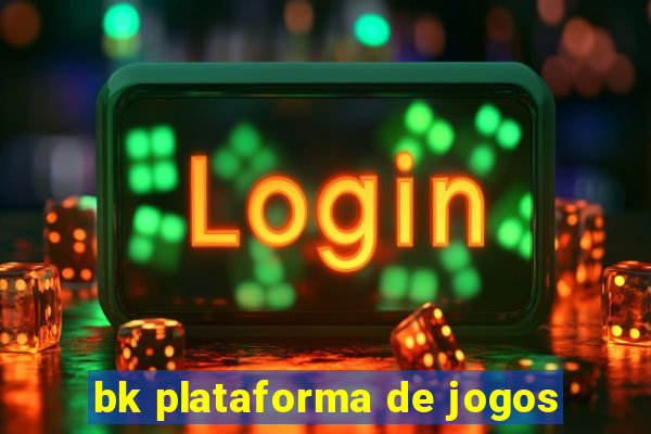 bk plataforma de jogos