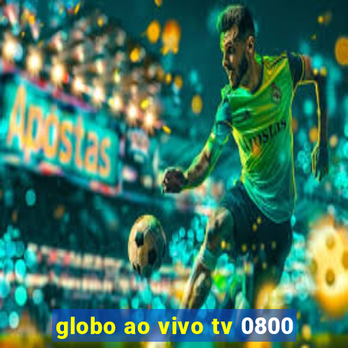 globo ao vivo tv 0800