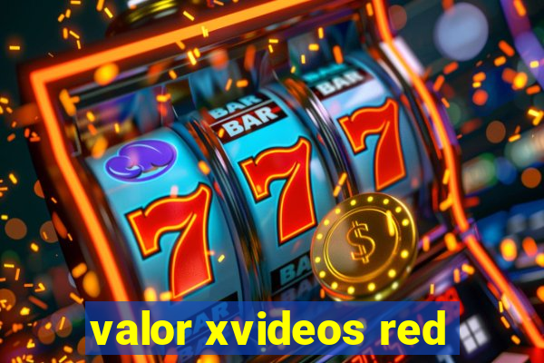 valor xvideos red