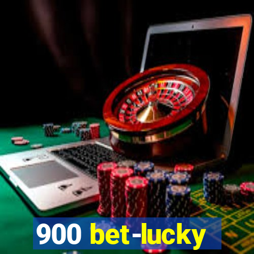 900 bet-lucky