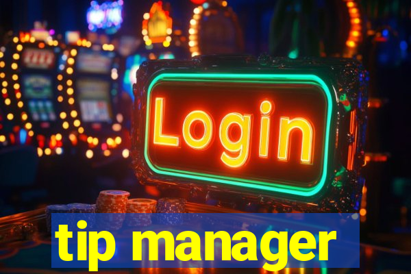 tip manager