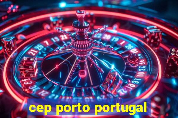 cep porto portugal