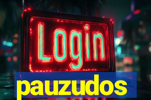 pauzudos