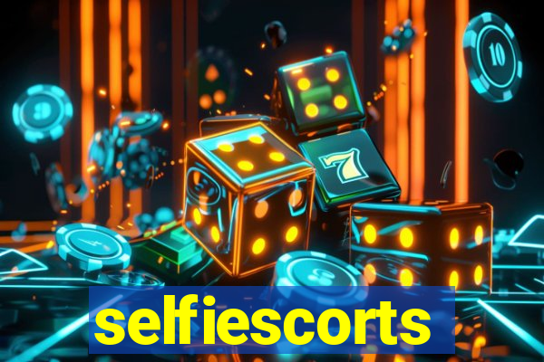 selfiescorts