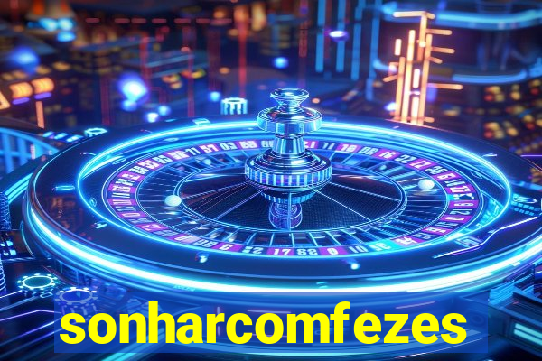 sonharcomfezes