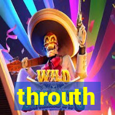 throuth