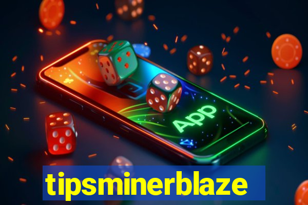 tipsminerblaze