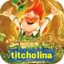 titcholina