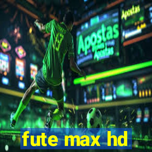 fute max hd