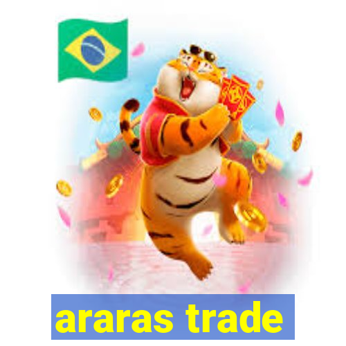 araras trade