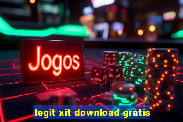 legit xit download grátis