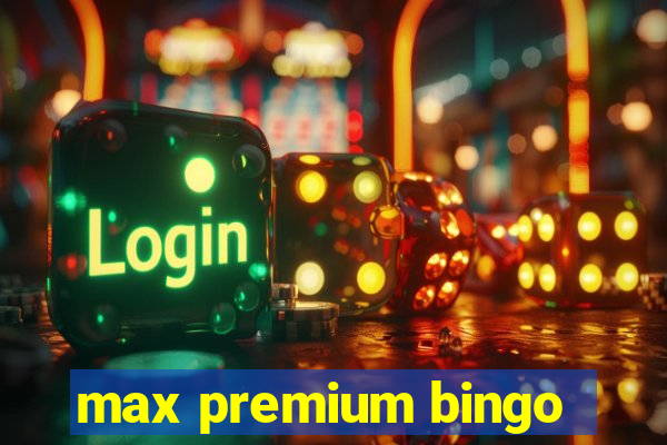 max premium bingo