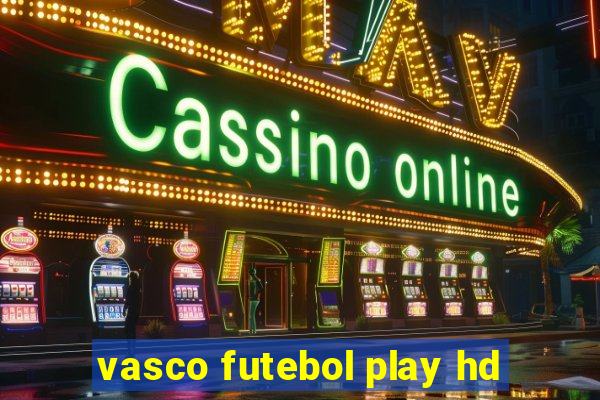 vasco futebol play hd