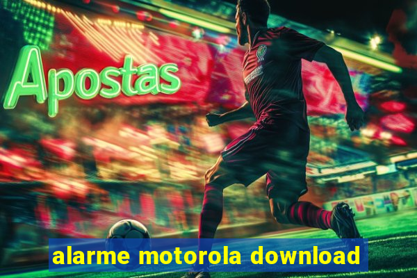 alarme motorola download