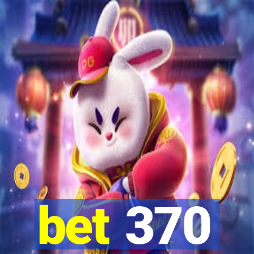 bet 370