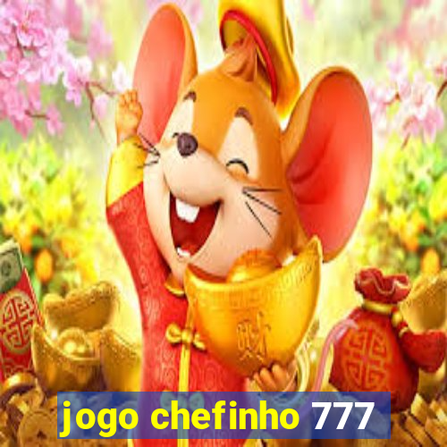 jogo chefinho 777