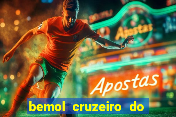 bemol cruzeiro do sul acre