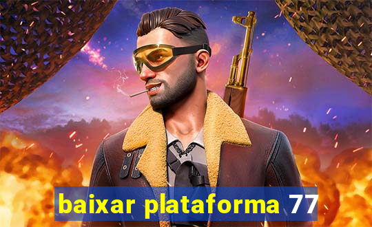 baixar plataforma 77