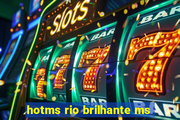 hotms rio brilhante ms