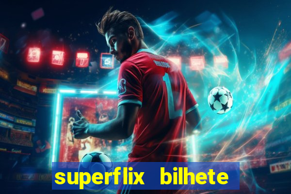 superflix bilhete de loteria